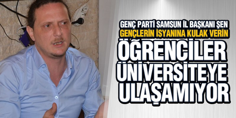 Şen, ‘Gençlerin İsyanına Kulak Verin’