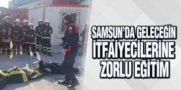 Samsun’da Geleceğin İtfaiyecilerine Zorlu Eğitim