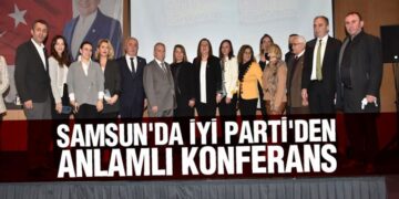 Samsun’da İYİ Parti’den Anlamlı Konferans