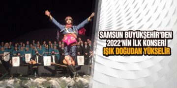 Samsun Büyükşehir’den 2022’nin İlk Konseri