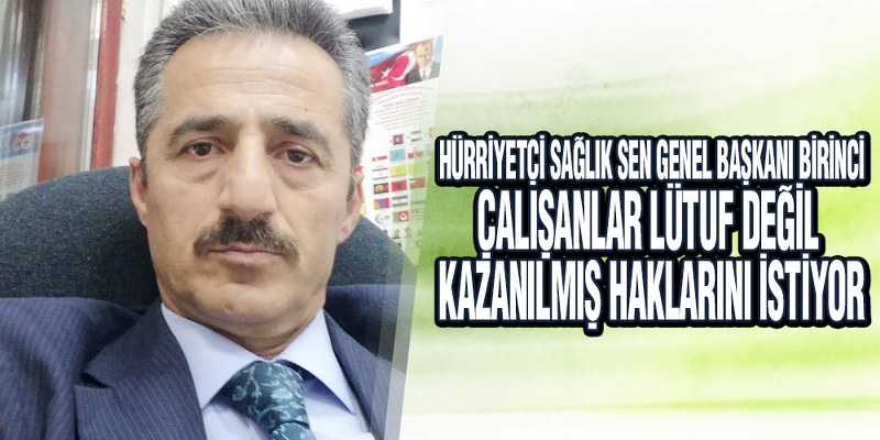 Birinci, ‘Maaş Farkı Ve Nöbet Ücretleri Hala Ödenmedi’