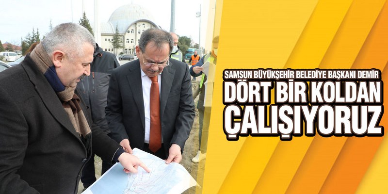 Başkan Demir Çalışmaları Yerinden Takip Ediyor