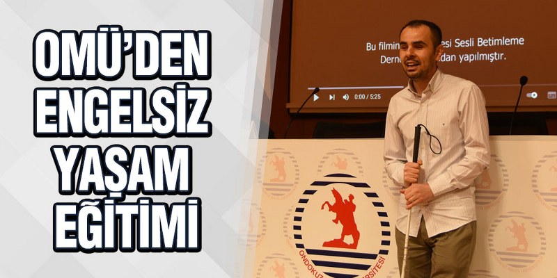 OMÜ’den Engelsiz Yaşam Eğitimi