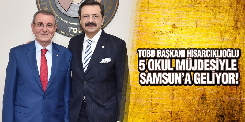 Hisarcıklıoğlu, 5 Okul Müjdesiyle Samsun’a Geliyor!