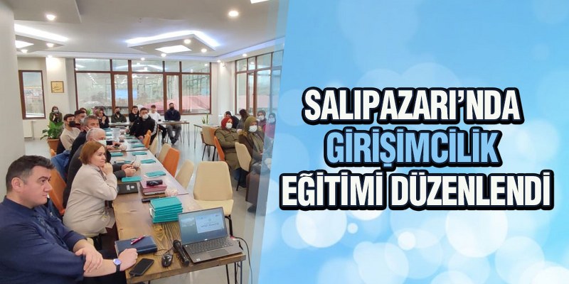Salıpazarı İlçesinde ‘Girişimcilik’ Eğitimi Düzenlendi
