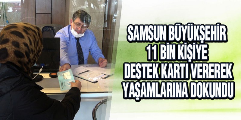 Samsun Büyükşehir’den 11 bin kişiye destek kartı