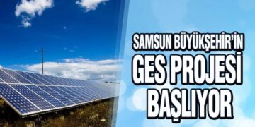 Samsun Büyükşehir’in GES Projesi Başlıyor