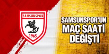 Samsunspor’un Maç Saati Değişti