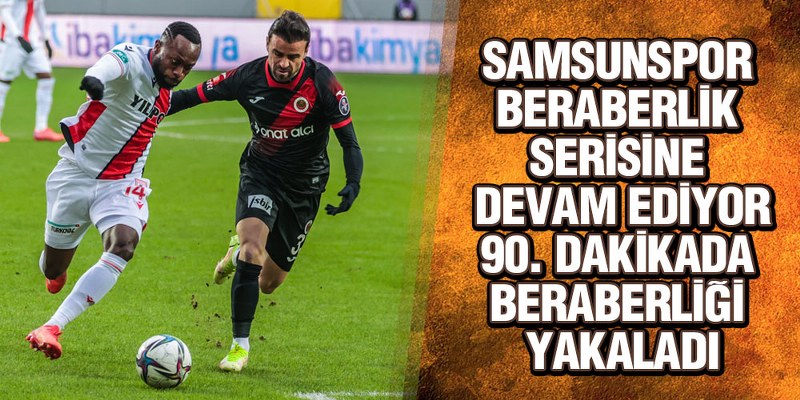 GENÇLERBİRLİĞİ – YILPORT SAMSUNSPOR : 2 – 2