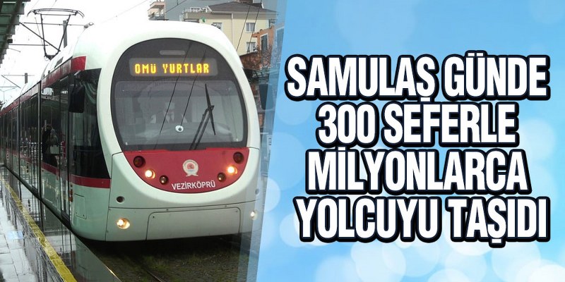 SAMULAŞ Günde 300 Seferle Milyonlarca Yolcuyu Taşıdı
