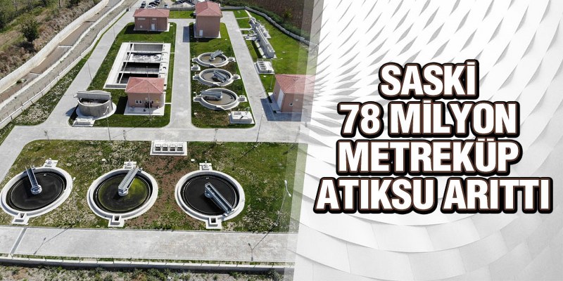 SASKİ 78 Milyon Metreküp Atıksu Arıttı