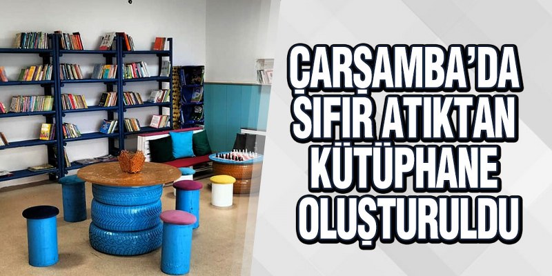 Sıfır Atıktan Oluşturulan Kütüphane Çarşamba’da Açıldı