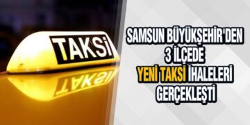 Samsun Büyükşehir’den 3 İlçede ‘Yeni Taksi’ İhaleleri Gerçekleşti