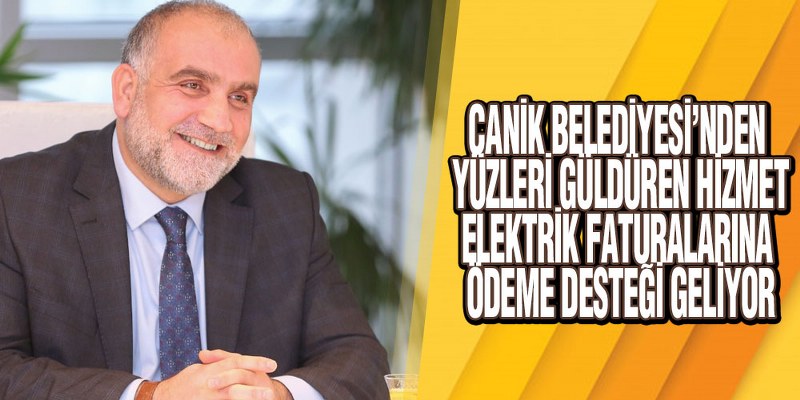 Canik Belediyesi Elektrik Faturası Desteğiyle Bölge Halkının Yüzünü Güldürüyor