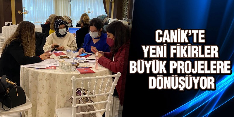 Canik’te Yeni Fikirler Büyük Projelere Dönüşüyor