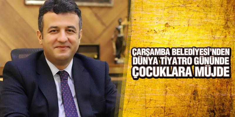 Çarşamba Belediyesi’nden Dünya Tiyatro Gününde Çocuklara Müjde