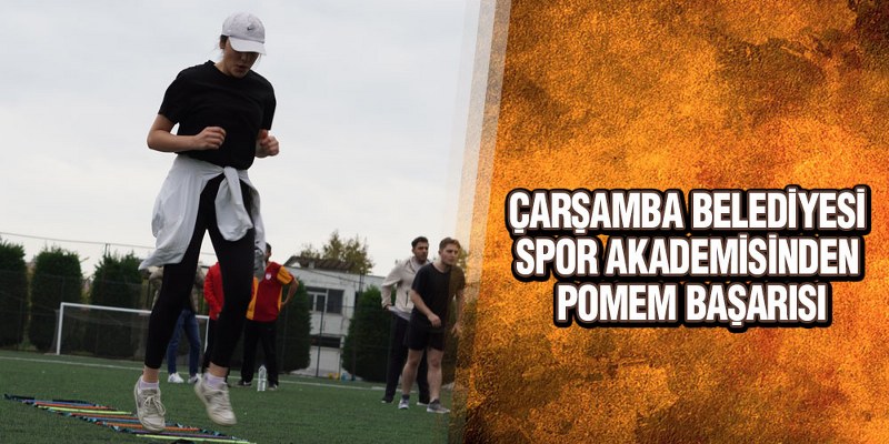 Çarşamba Belediyesi Spor Akademisinden POMEM Başarısı