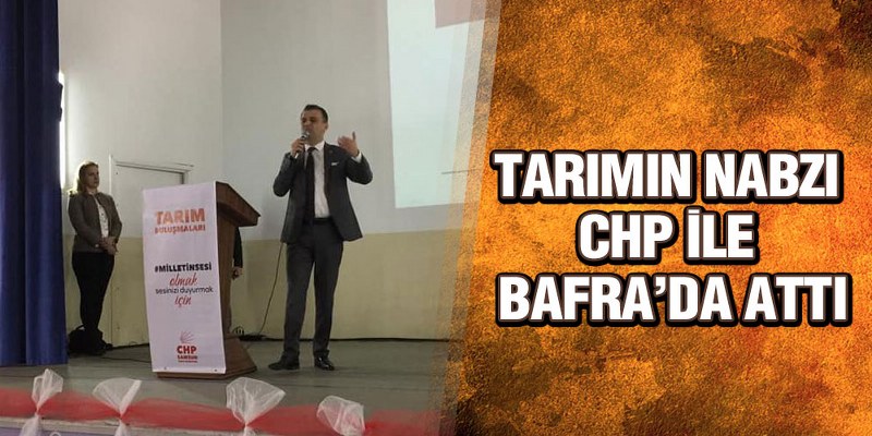 Tarımın Nabzı CHP İle Bafra’da Attı