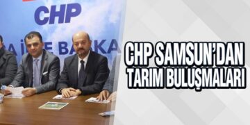 CHP Samsun’dan Tarım Buluşmaları