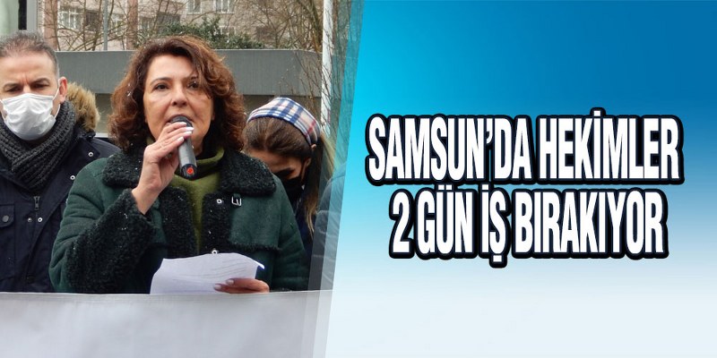 Samsun’da Hekimler İş Bırakıyor