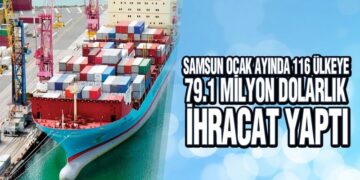 Samsun Ocak Ayında 116 Ülkeye İhracat Yaptı