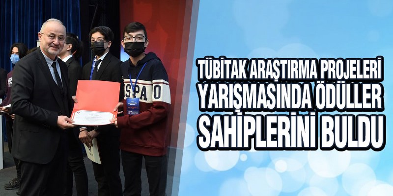 TÜBİTAK Araştırma Projeleri Yarışmasında Ödüller sahiplerini buldu