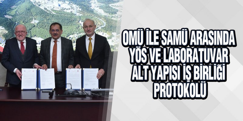 OMÜ ile SAMÜ arasında YÖS ve Laboratuvar Alt Yapısı İş Birliği Protokolü