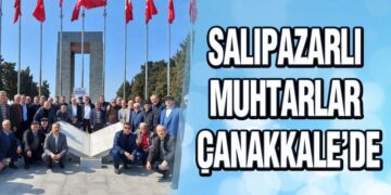Salıpazarlı Muhtarlar Çanakkale’de