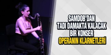 SAMDOB’dan ‘Operanın Klarnetleri’