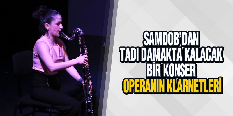 SAMDOB’dan ‘Operanın Klarnetleri’