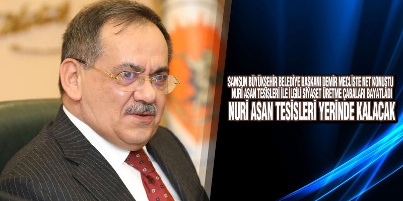 Başkan Demir, ‘Nuri Asan Tesisleri Yerinde Kalacak’