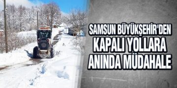 Samsun Büyükşehir’den Kapalı Yollara Anında Müdahale