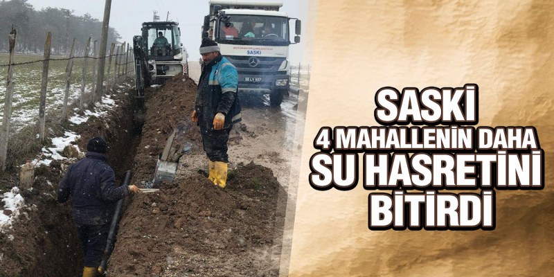 SASKİ 4 Mahallenin Daha Su Hasretini Bitirdi