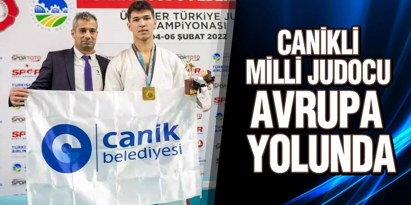 Canikli Milli Judocu Avrupa Yolunda