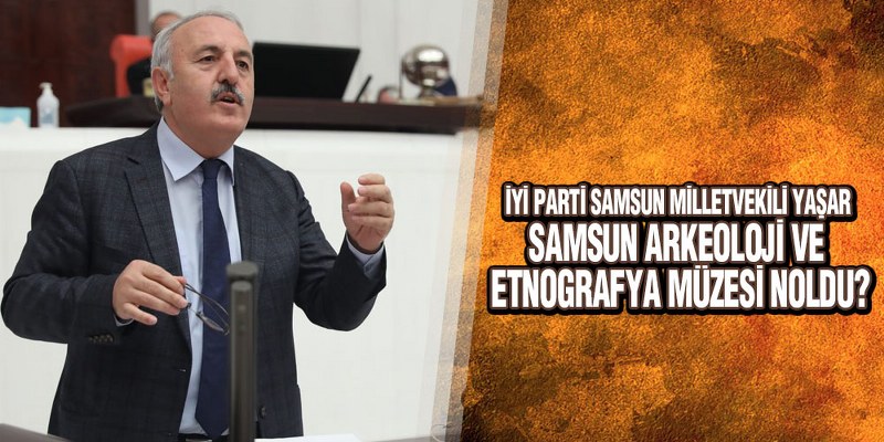 Yaşar, ‘Samsunumuzun Tarihine Sahip Çıkalım’