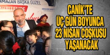 Canik’te Üç Gün Boyunca ‘23 Nisan Coşkusu’ Yaşanacak