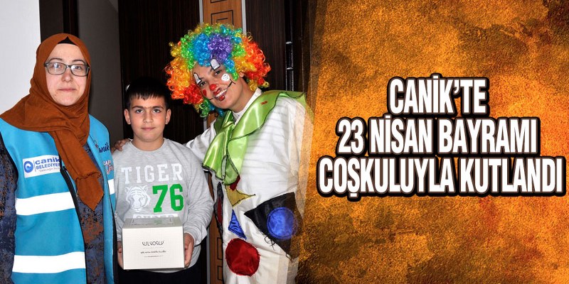 Canik’te 23 Nisan Bayramı Coşkuluyla Kutlandı