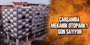 Çarşamba Mekanik Otopark’ı Gün Sayıyor