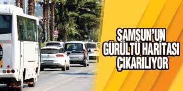 Samsun’un Gürültü Haritası Çıkarılıyor