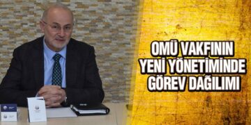 OMÜ Vakfının Yeni Yönetiminde Görev Dağılımı