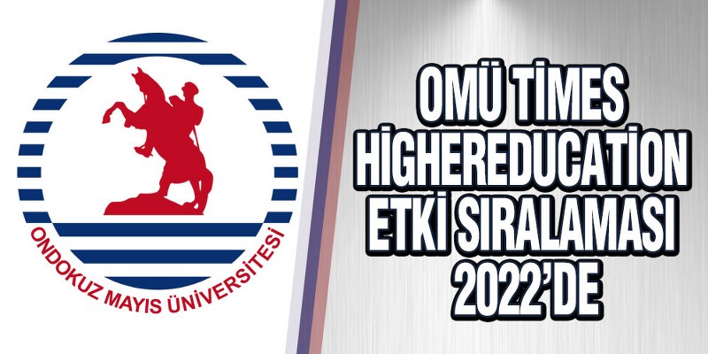 OMÜ Times HigherEducation Etki Sıralaması 2022’de