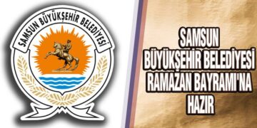 Samsun Büyükşehir Belediyesi Ramazan Bayramı’na Hazır