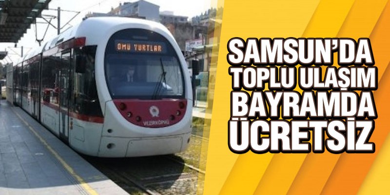 Samsun’da Toplu Ulaşım Bayramda Ücretsiz