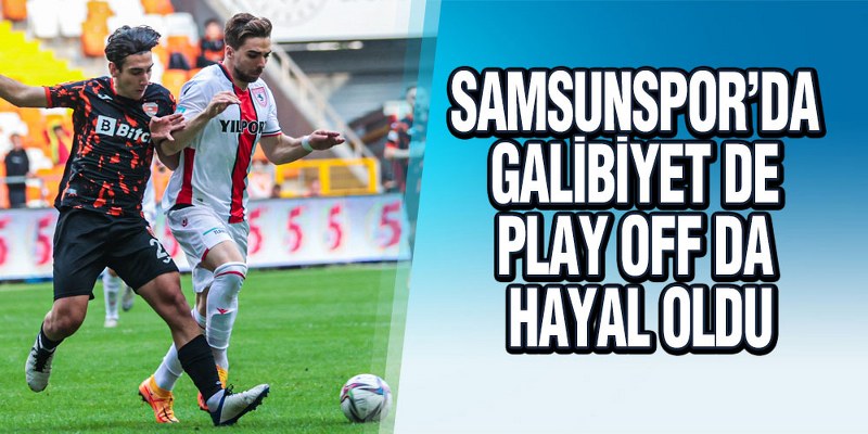 ADANASPOR A.Ş. – YILPORT SAMSUNSPOR : 1 – 0