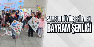 Samsun Büyükşehir’den Bayram Şenliği