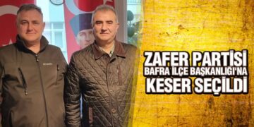 Zafer Partisi Bafra İlçe Başkanlığı’na Keser Seçildi