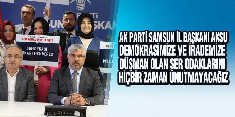 AK Parti Samsun’dan 27 Mayıs’ın Yıl Dönümü Açıklaması
