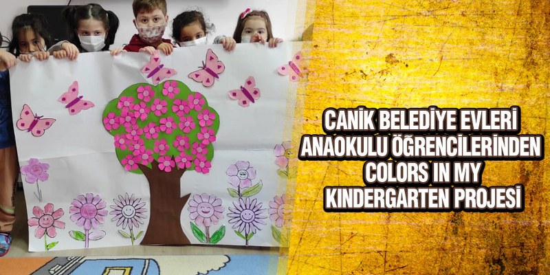 Canik Belediye Evleri Anaokulu Öğrencilerinden Colors In My Kındergarten Projesi