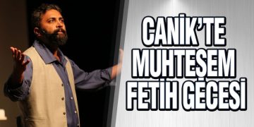 Canik’te Muhteşem Fetih Gecesi