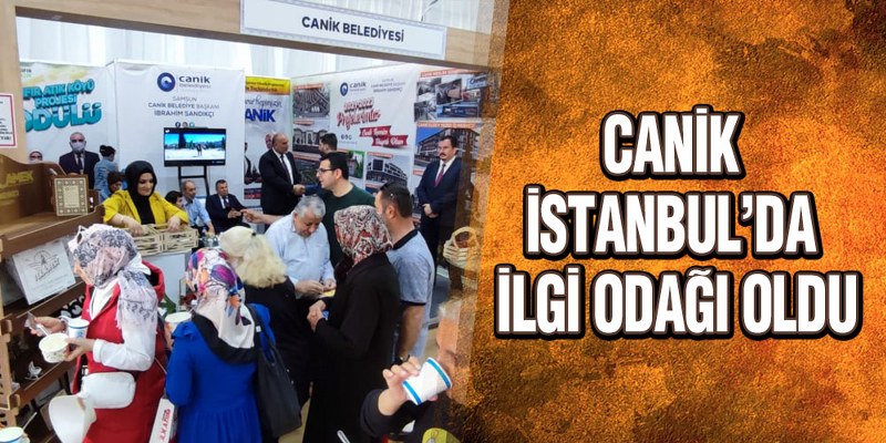 Canik İstanbul’da İlgi Odağı Oldu